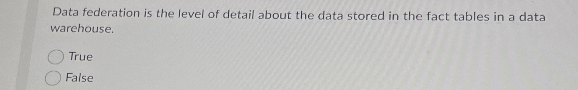 Data federation is the level of detail about the