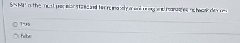 SNMP is the most popular standard for remotely