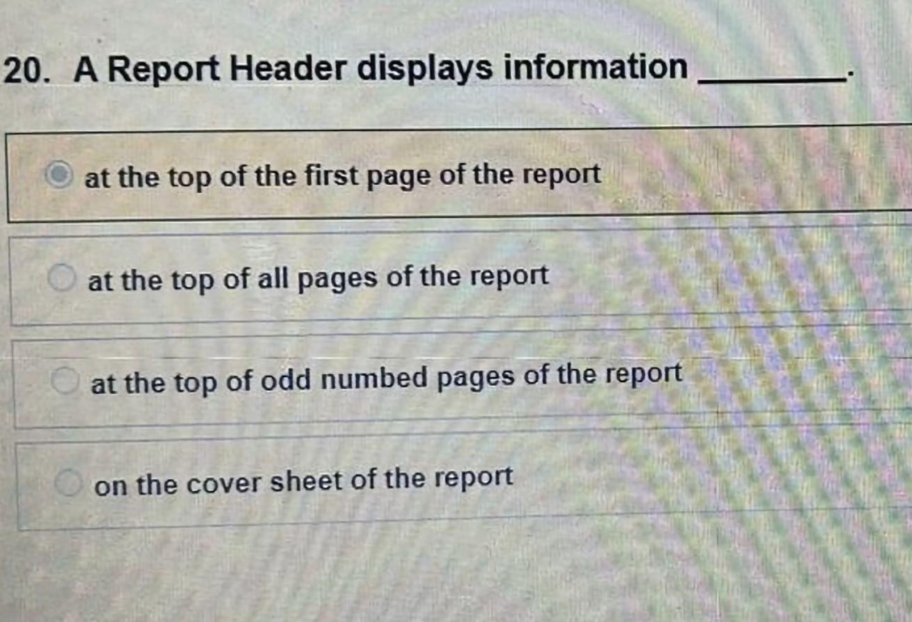A Report Header displays information q , at the