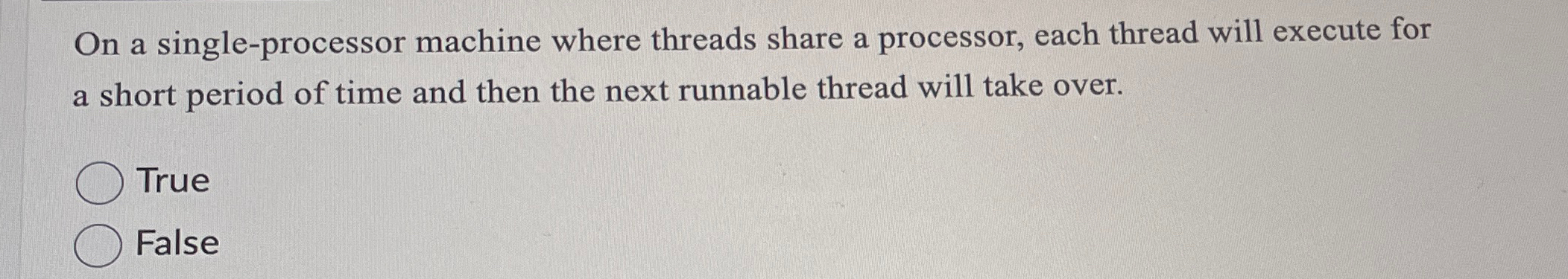 On a single - processor machine where threads