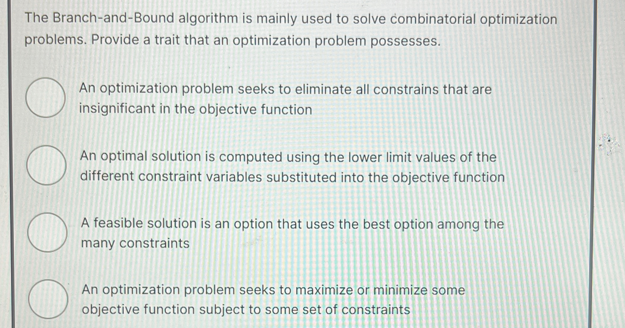 The Branch - and - Bound algorithm is mainly used