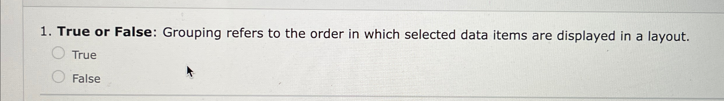 True or False: Grouping refers to the order in
