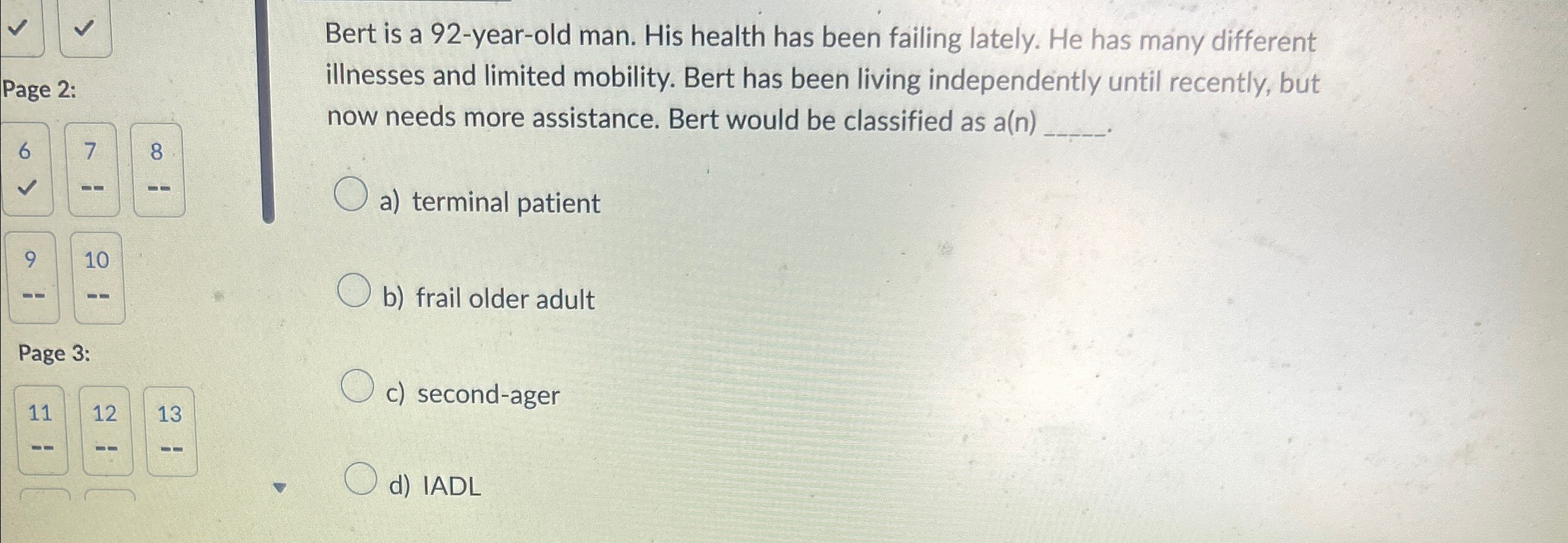 Bert is a 9 2 - year - old man. His health has