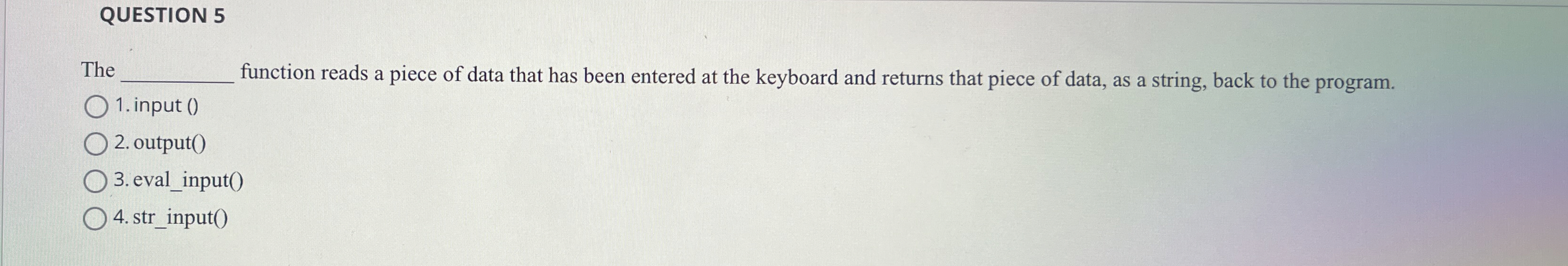QUESTION 5 The function reads a piece of data