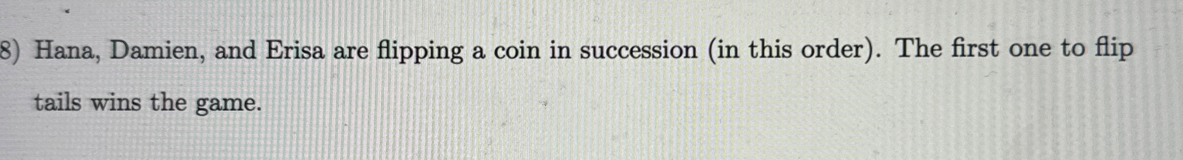 Hana, Damien, and Erisa are flipping a coin in