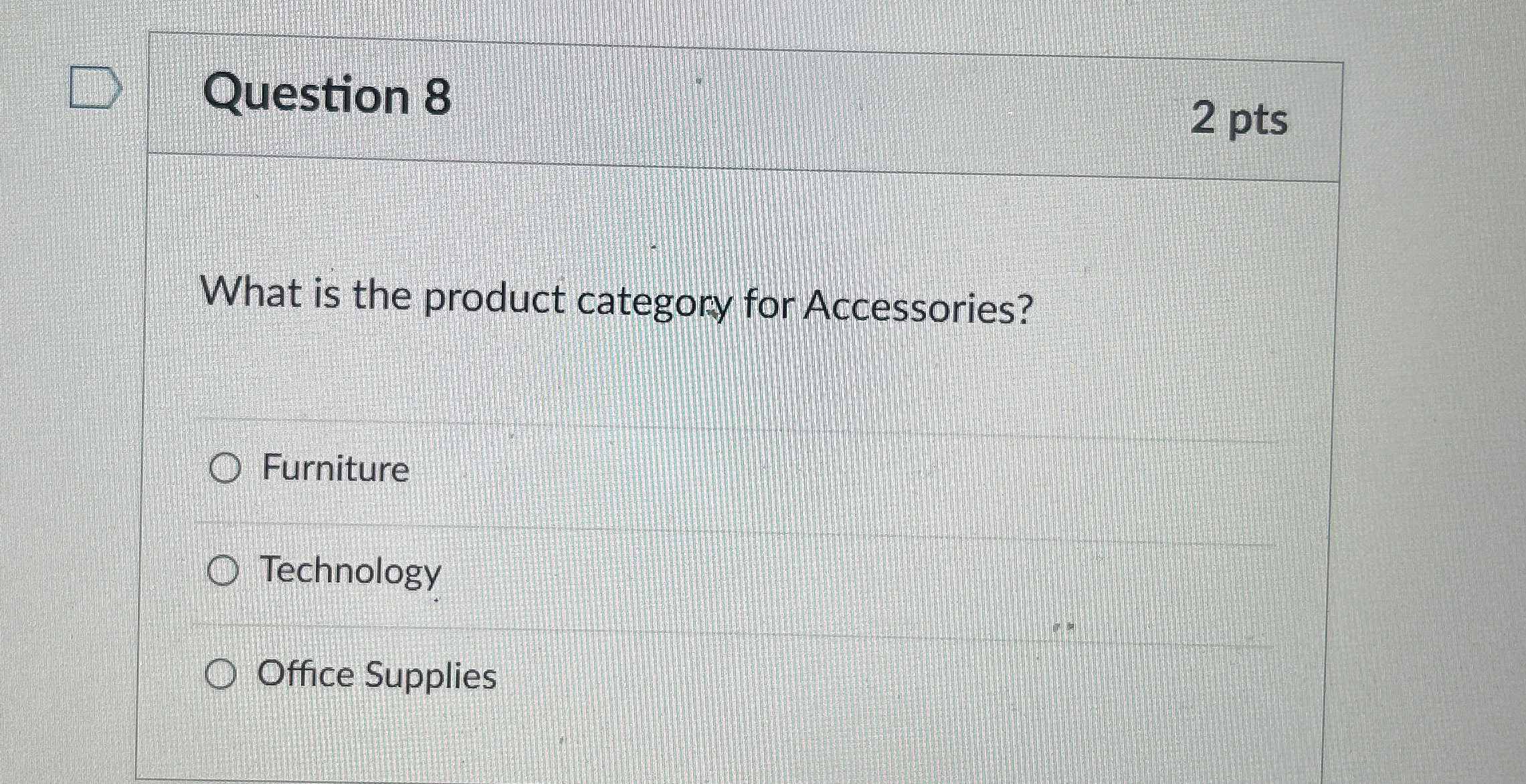 Question 8 2 p t s What is the product category