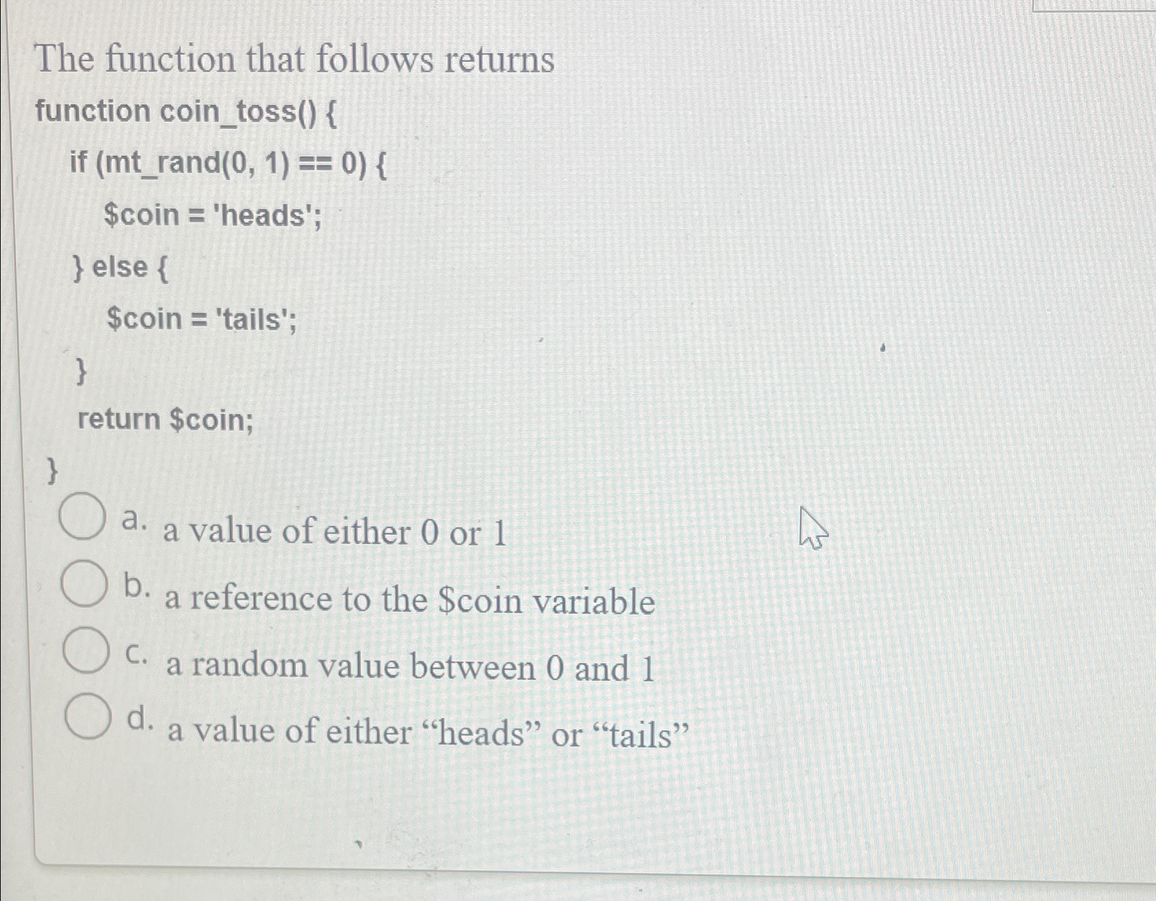 The function that follows returnsa. a value of