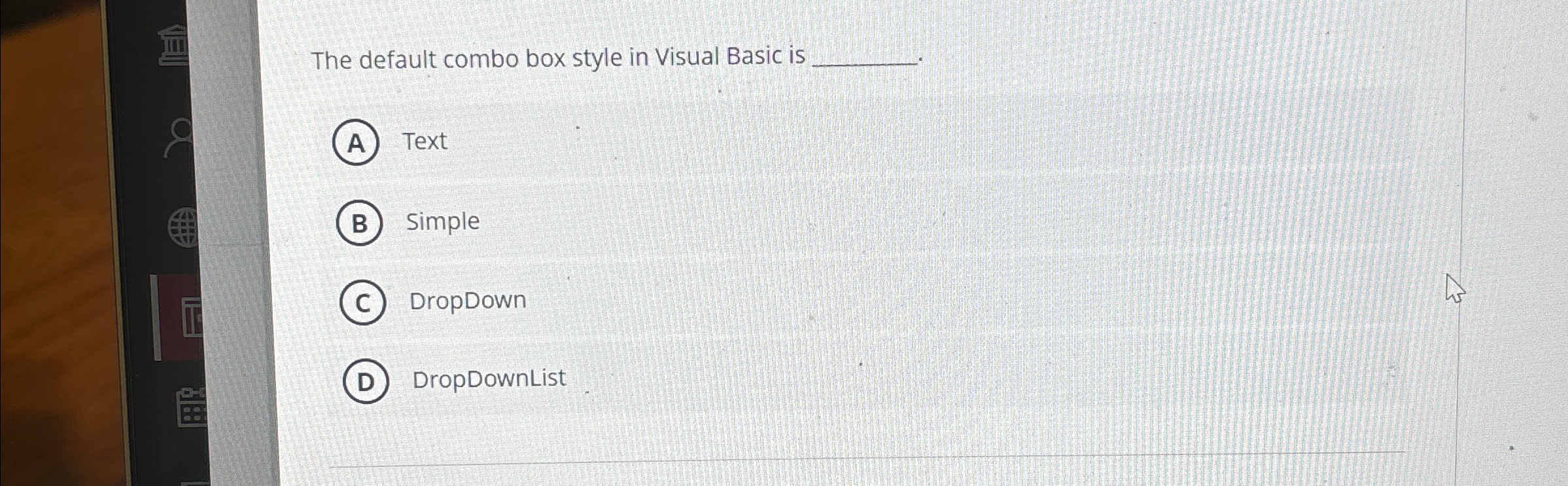 The default combo box style in Visual Basic is