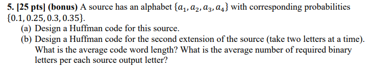 [ 2 5 pts ] ( bonus ) A source has an alphabet {
