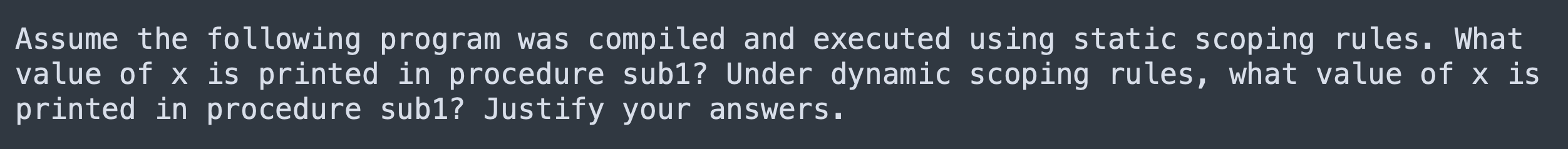 Assume the following program was compiled and