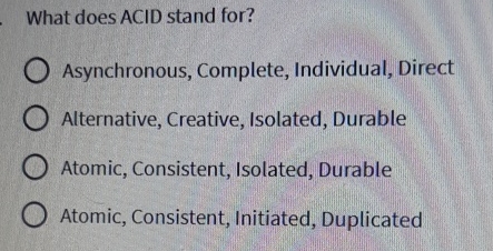 What does ACID stand for? Asynchronous, Complete,