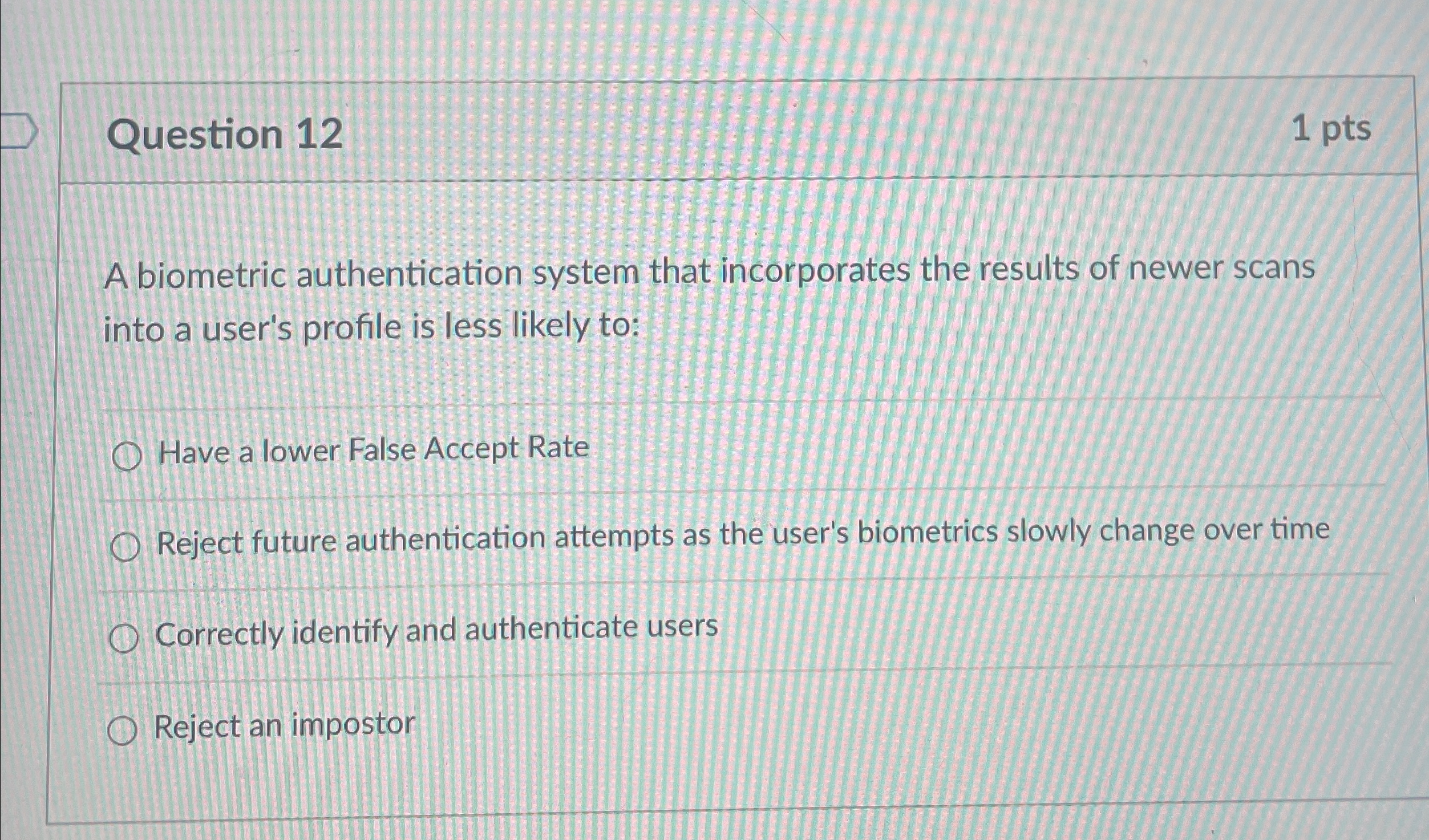 Question 1 2 1 p t s A biometric authentication