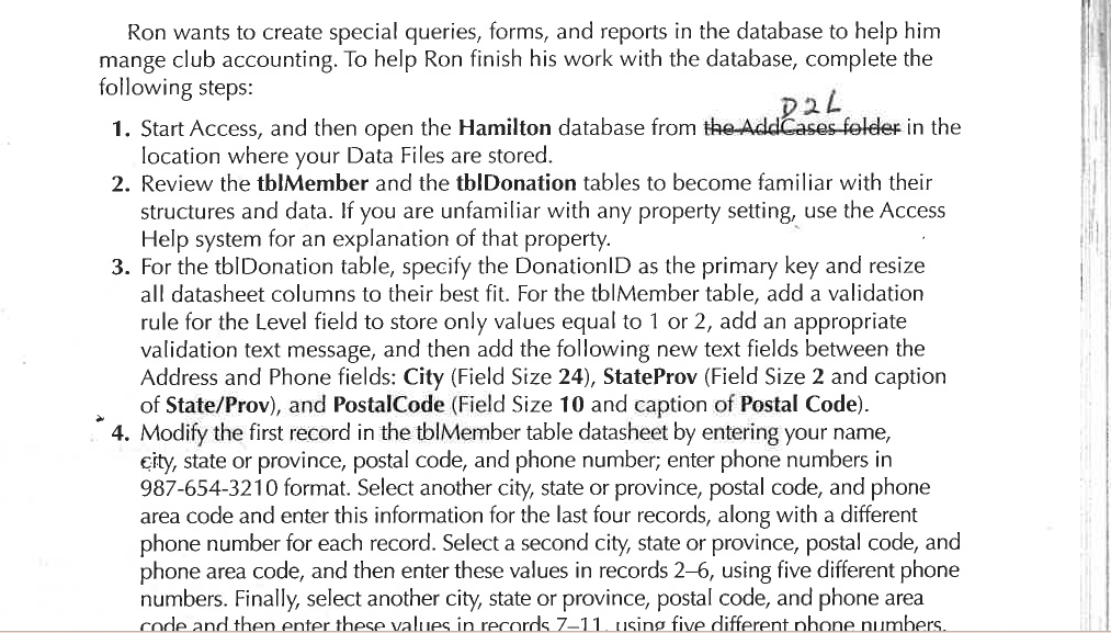 Ron wants to create special queries, forms, and