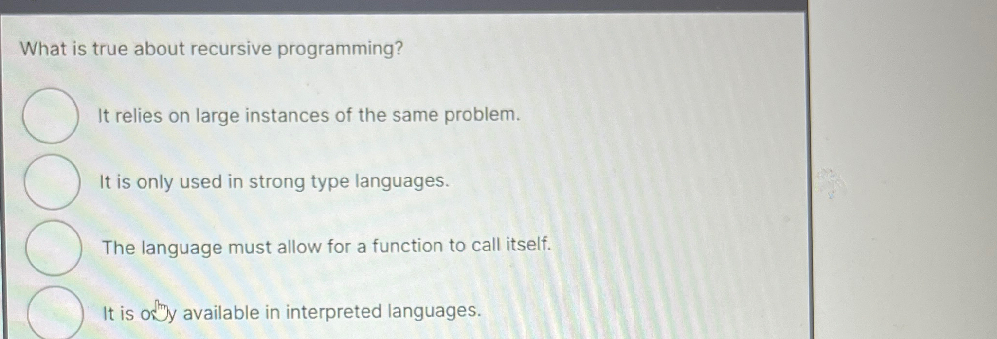 What is true about recursive programming? It