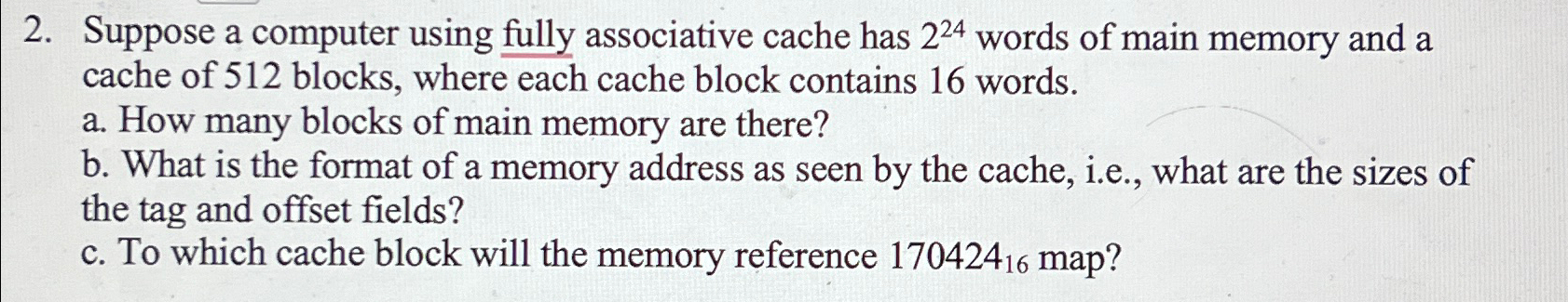 Suppose a computer using fully associative cache