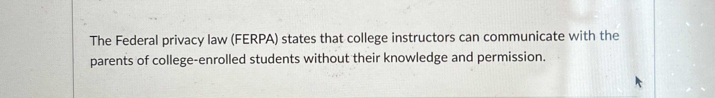 The Federal privacy law ( FERPA ) states that