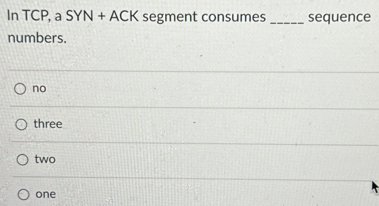 In TCP , a SYN + ACK segment consumes q ,