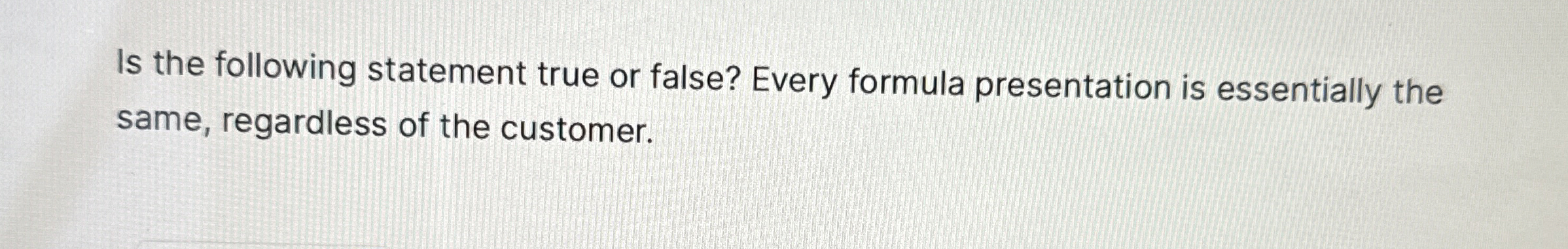 Is the following statement true or false? Every