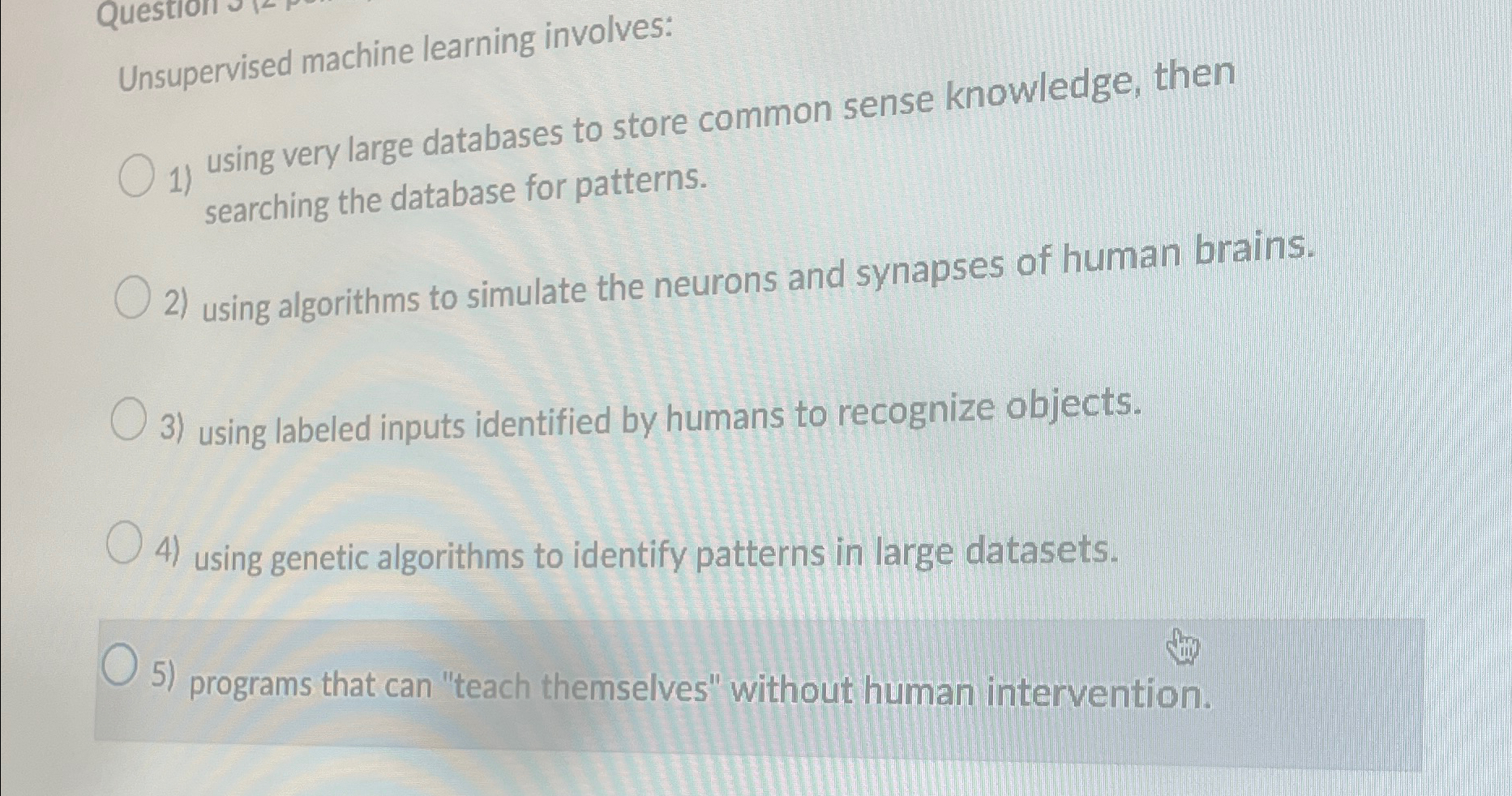Unsupervised machine learning involves: using
