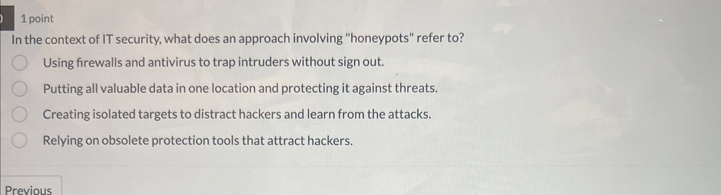 1 point In the context of IT security, what does