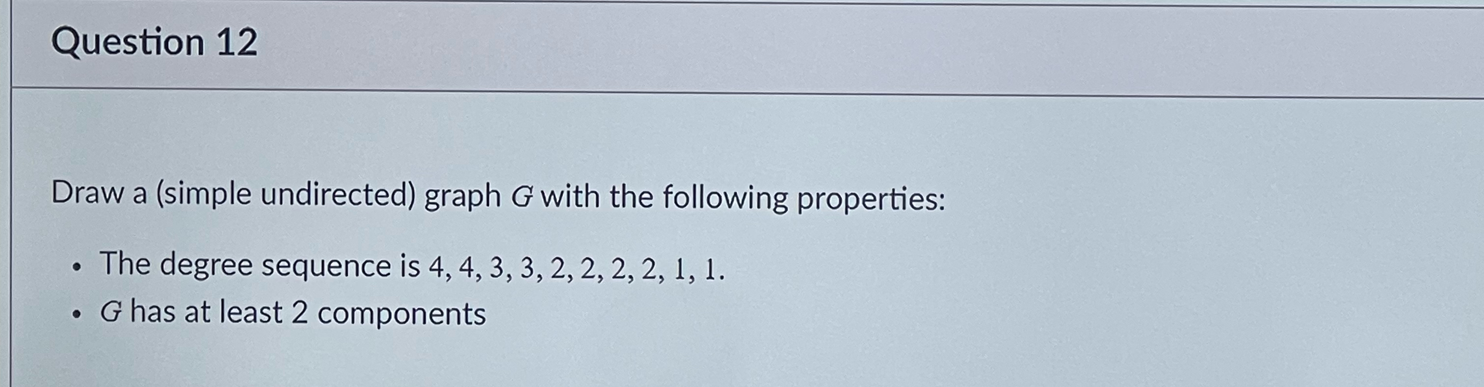 Question 1 2 Draw a ( simple undirected ) graph G