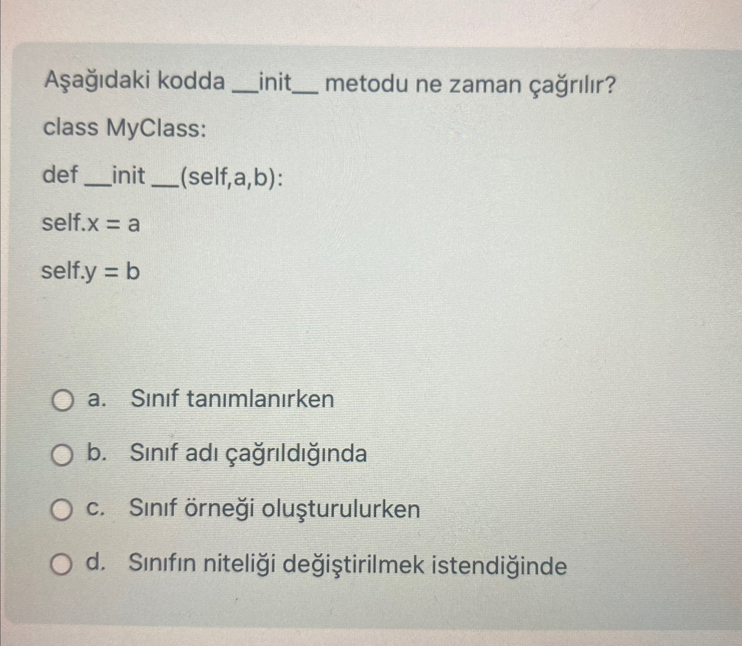 A a daki kodda q , init q , metodu ne zaman a ril