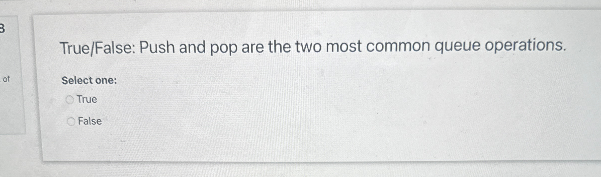 True / False: Push and pop are the two most