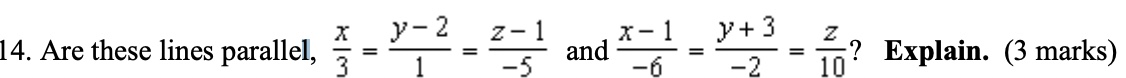 Are these lines parallel, x 3 = y - 2 1 = z - 1 -
