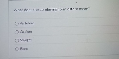 What does the combining form oste / o mean?