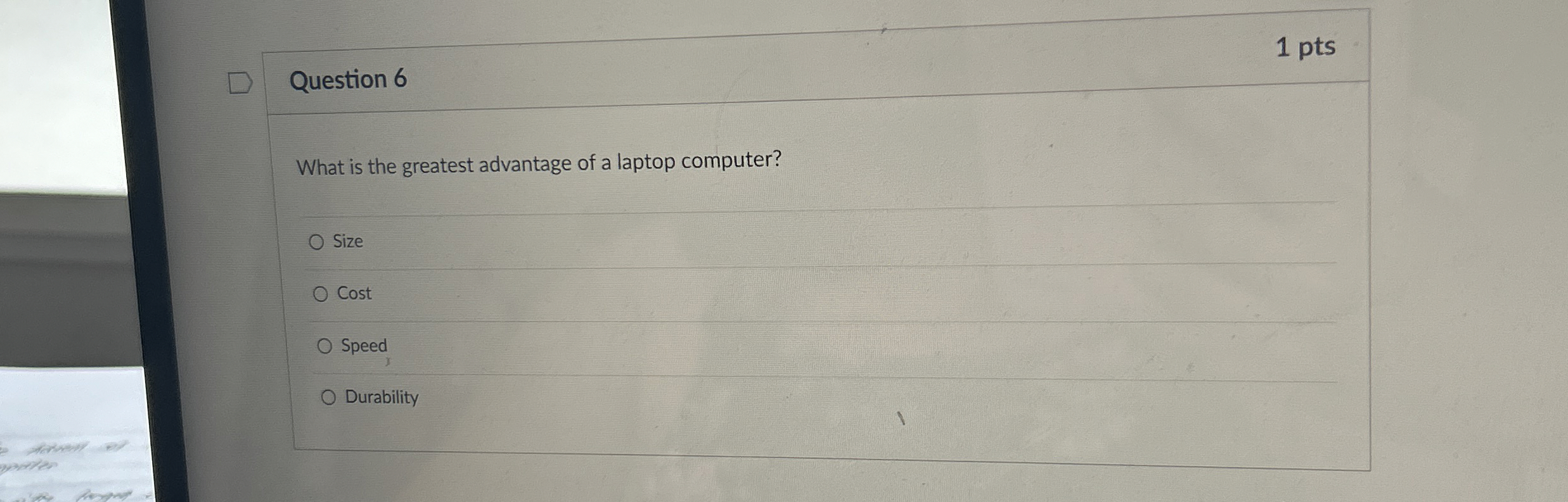 Question 6 1 pts What is the greatest advantage