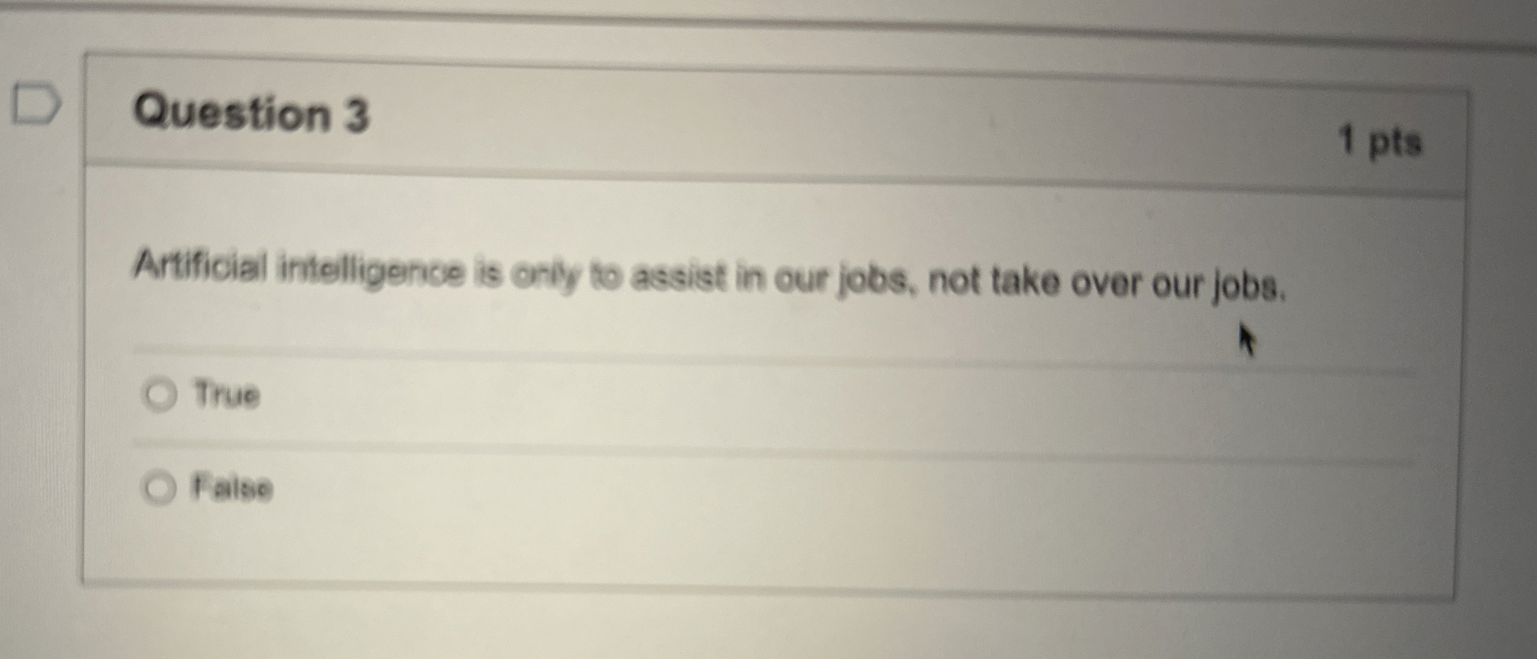 Question 3 1 pts Artificial intelligence is only