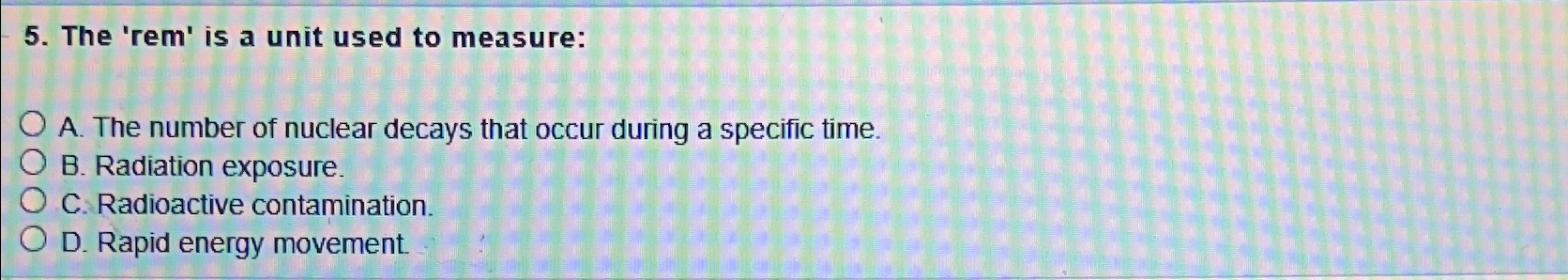 The 'rem' is a unit used to measure: q , A . The
