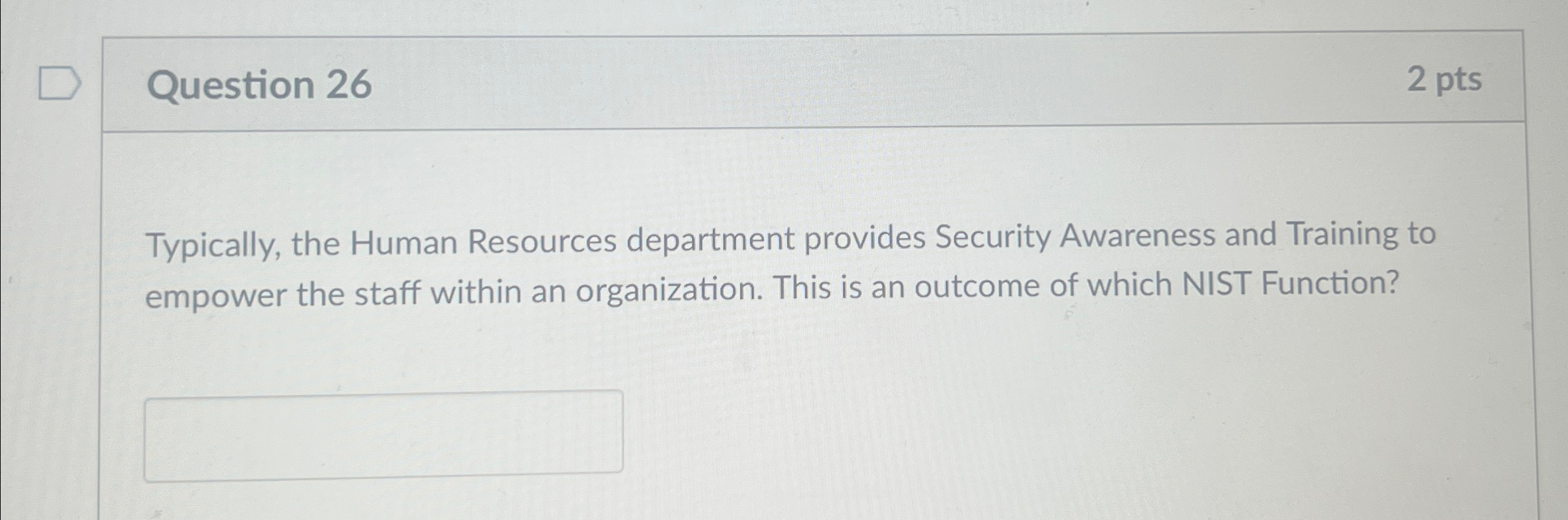 Question 2 6 2 pts Typically, the Human Resources