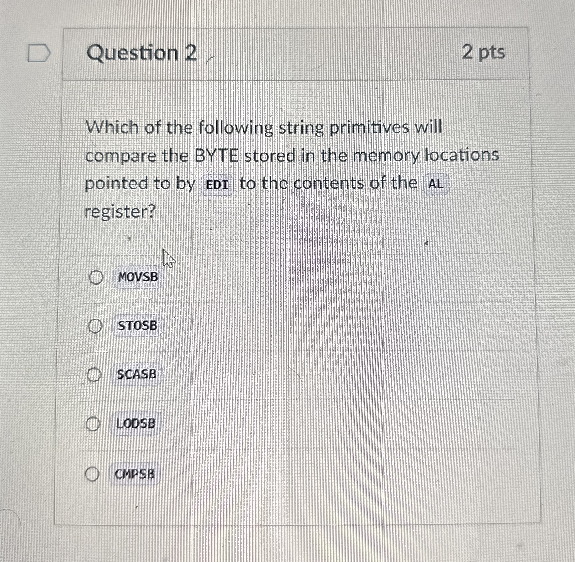 Question 2 2 pts Which of the following string