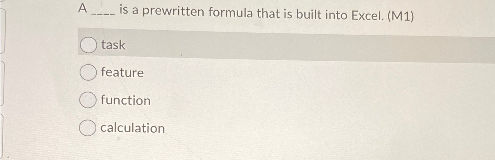 A is a prewritten formula that is built into