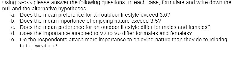 Using SPSS please answer the following questions.