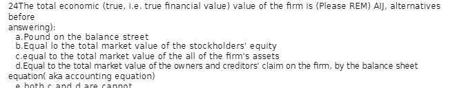 24The total economic (true, i.e. true financial