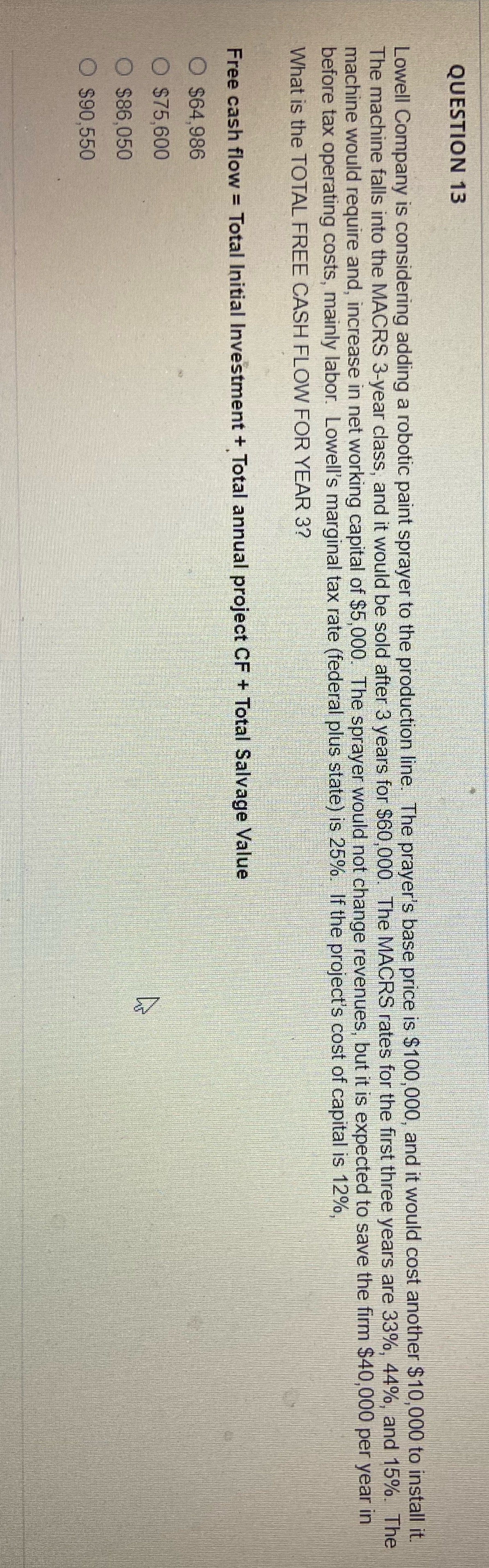 QUESTION 13 Lowell Company is considering adding