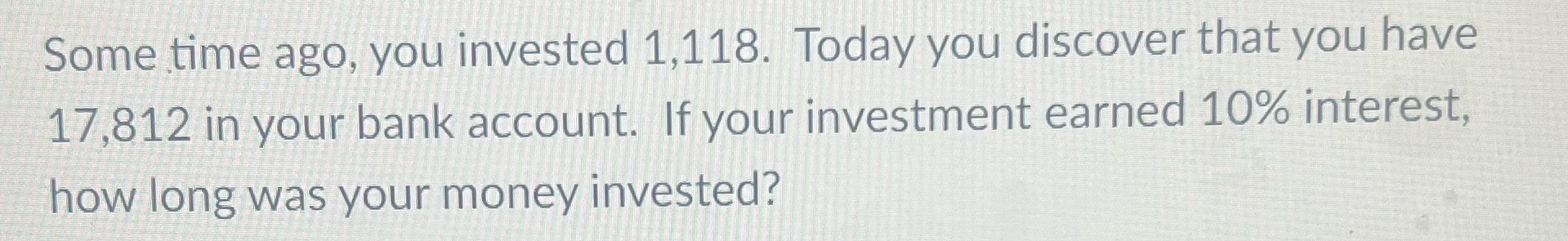 Some time ago, you invested 1,118. Today you