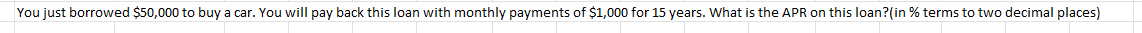 You just borrowed $50,000 to buy a car. You will