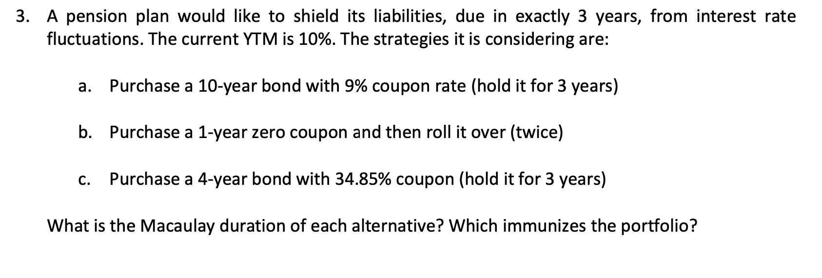 3. A pension plan would like to shield its