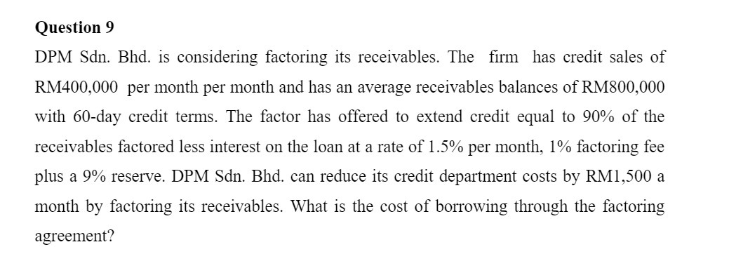 Question 9 DPM Sdn. Bhd. is considering factoring