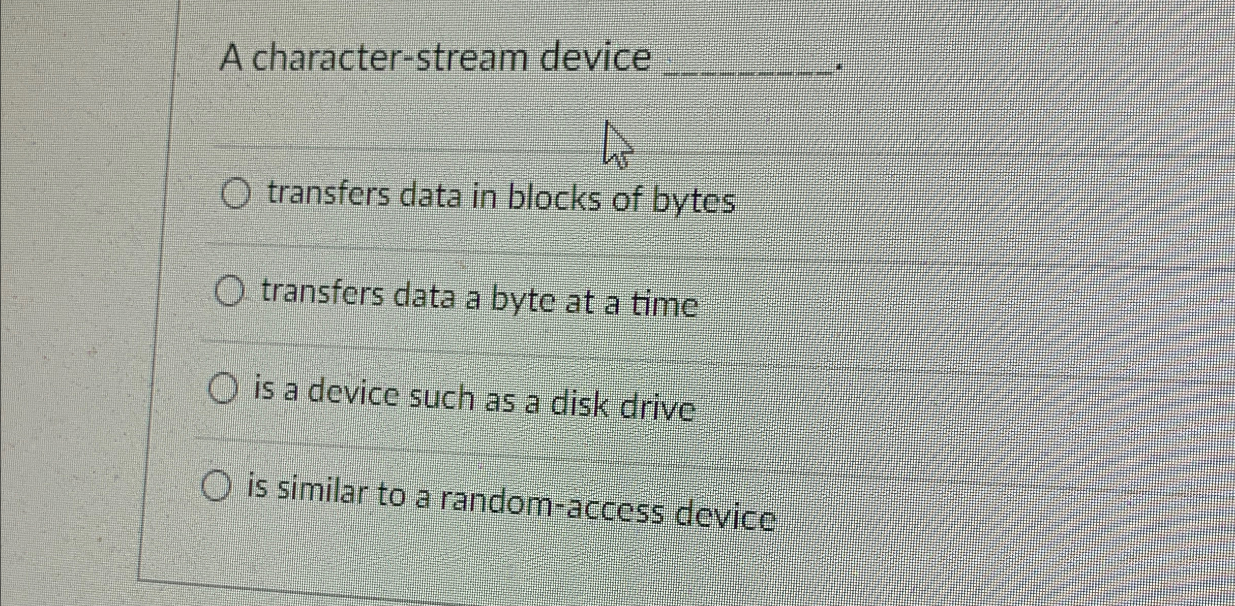 A character - stream device q , transfers data in