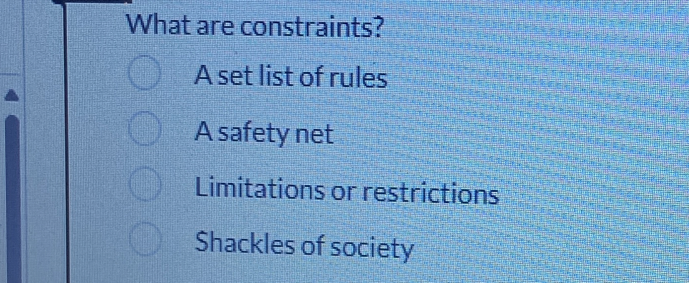 What are constraints? A set list of rules A