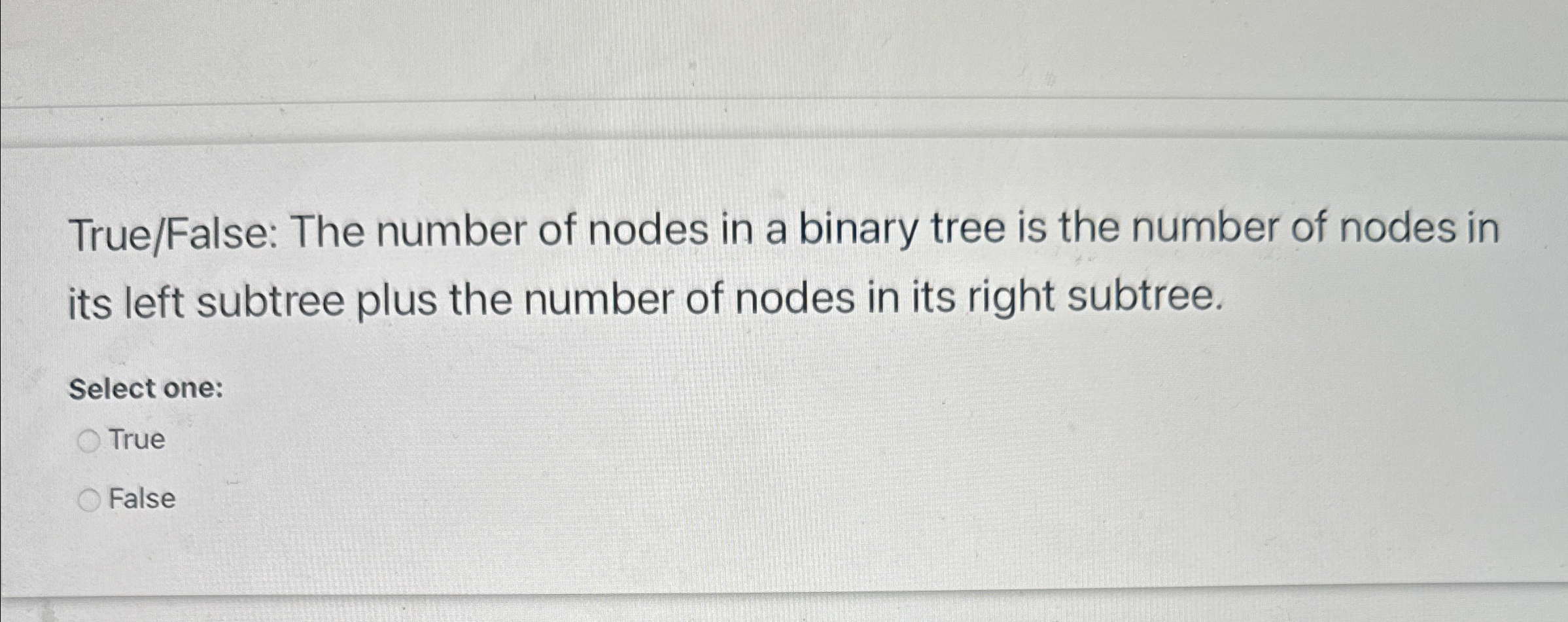 True / False: The number of nodes in a binary