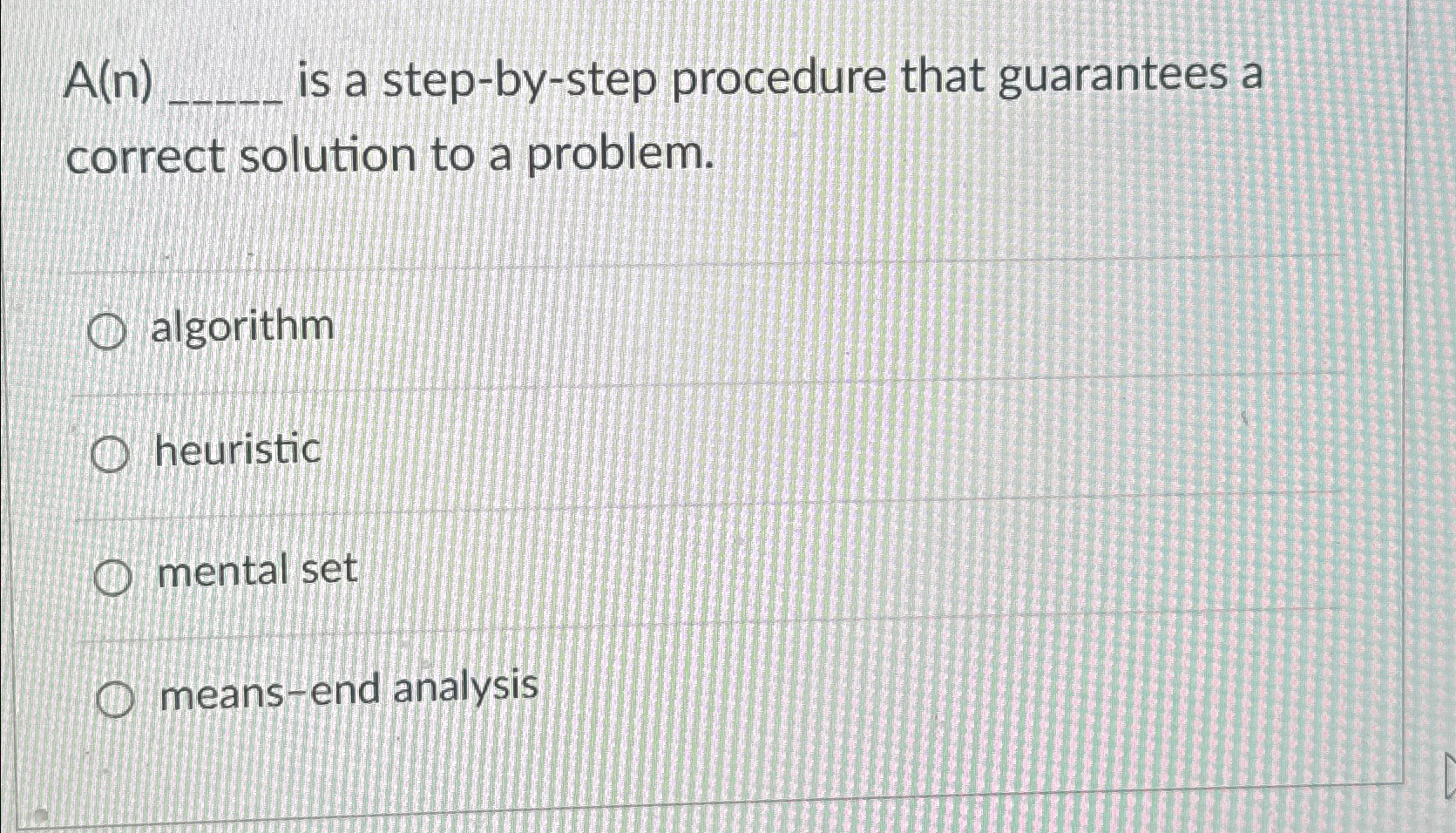 A ( n ) is a step - by - step procedure that