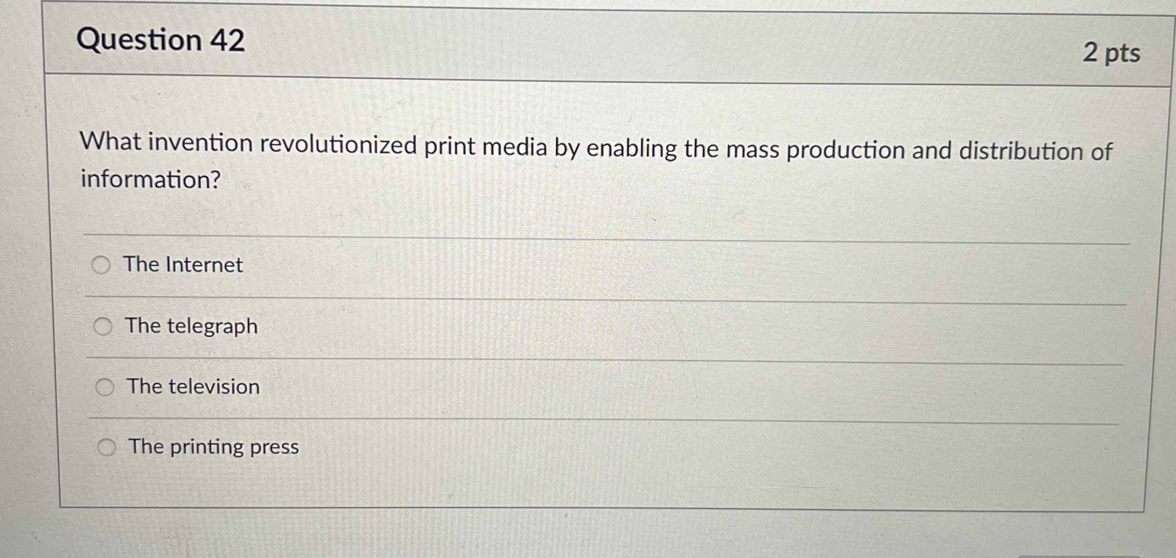 Question 4 2 2 pts What invention revolutionized