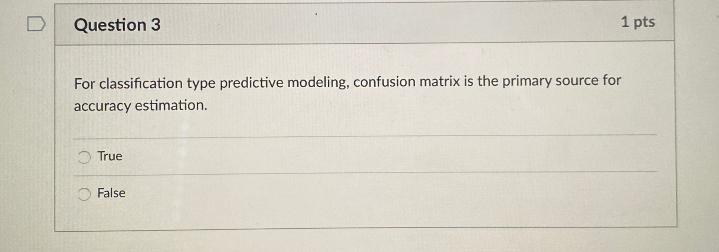 Question 3 1 pts For classification type