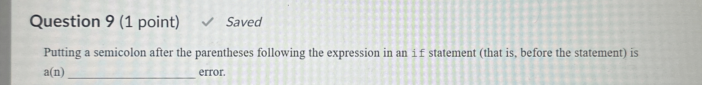Question 9 ( 1 point ) Saved Putting a semicolon