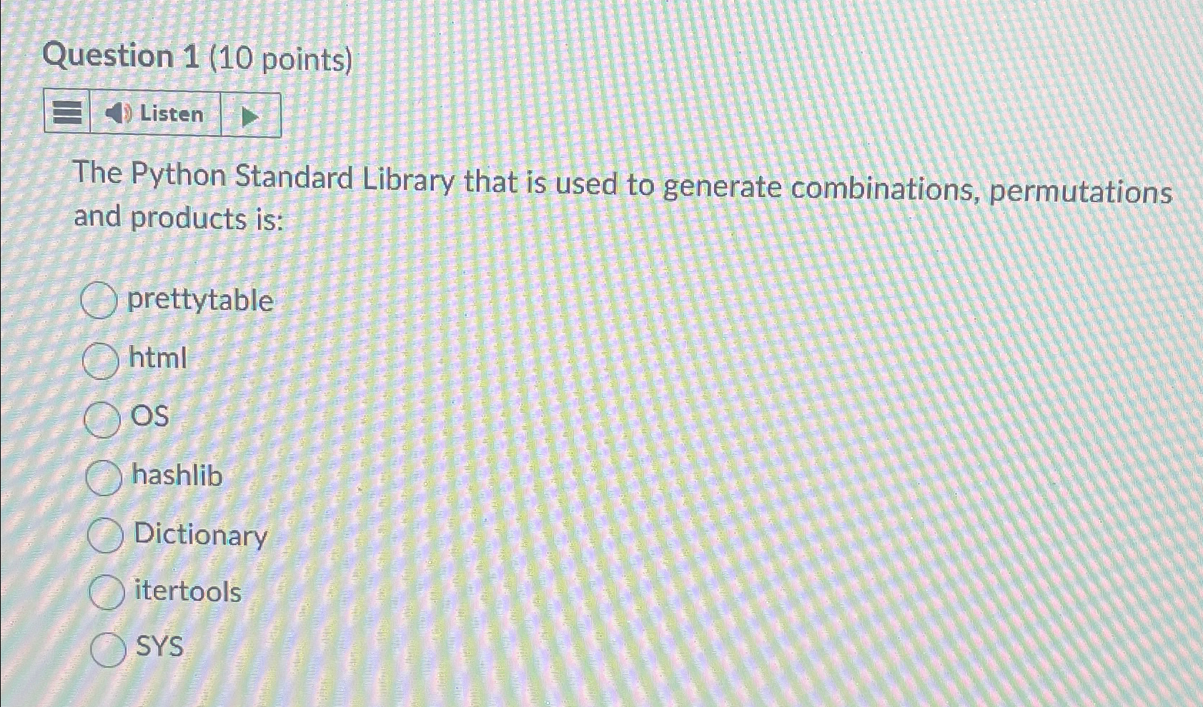Question 1 ( 1 0 points ) Listen The Python